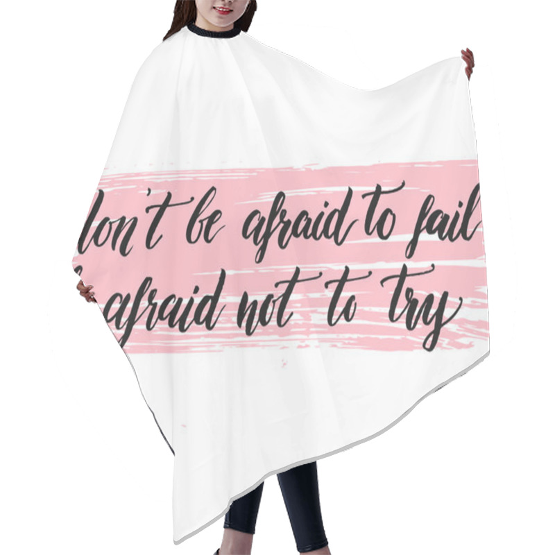 Personality  Don't Be Afraid To Fail, Be Afraid Not To Try. Hair Cutting Cape