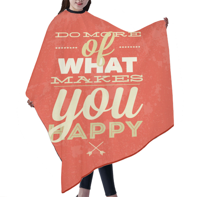 Personality  Do More Of What Makes You Happy Typography Vector Illustration. Hair Cutting Cape