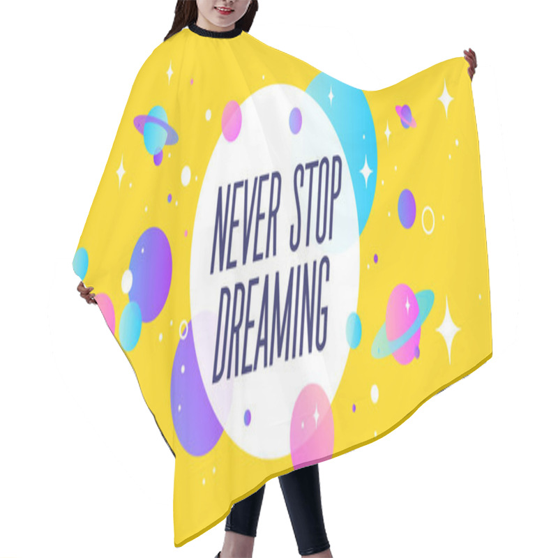 Personality  Never Stop Dreaming. Motivation Banner, Speech Bubble. Message Quote, Poster, Speech Bubble With Positive Text Dream Big, Universe Starry Dark Night Background With Star, Planet. Vector Illustration Hair Cutting Cape