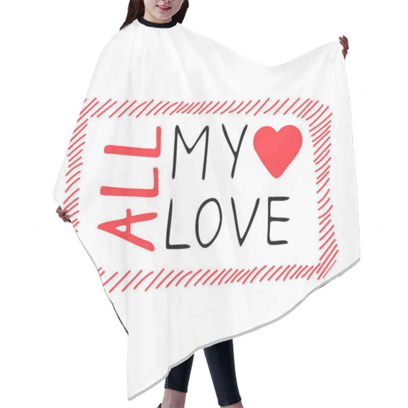 Personality  Love Lettering,calligraphy.Valentine Card,congratulation Template.Handwritten Text All My Love To Holiday.Romantic Inscription For Poster,postcard,sticker.Isolated.Vector Hair Cutting Cape