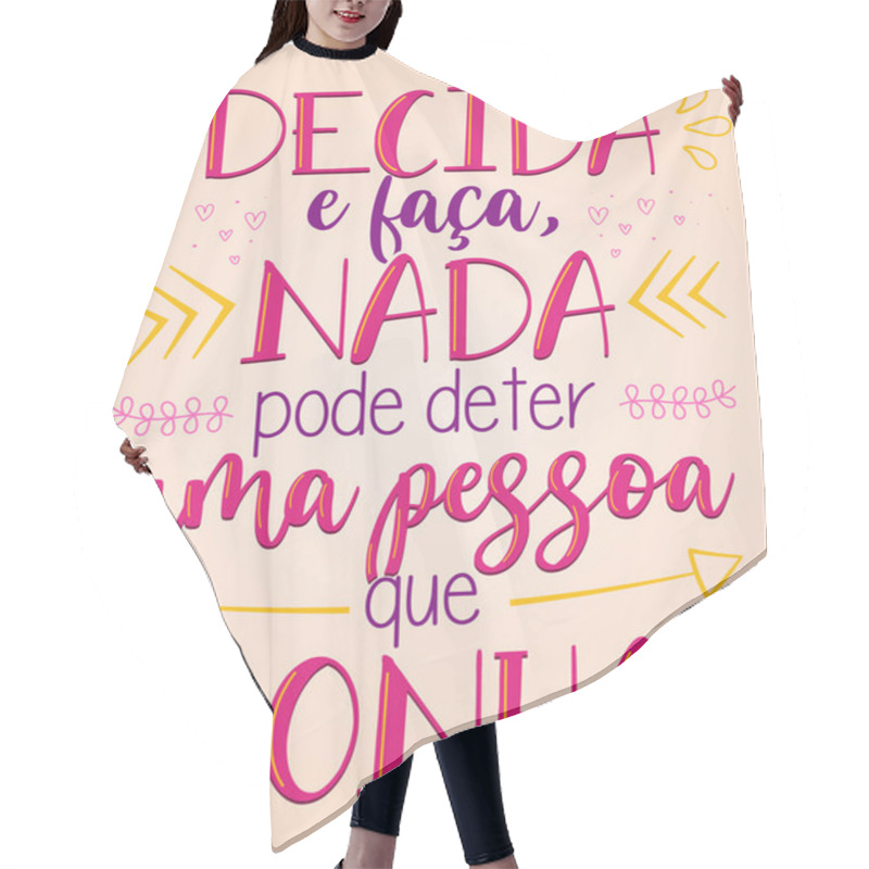 Personality  Motivational Lettering Phrase In Brazilian Portuguese. Translation - Decide And Do, Nothing Can Stop A Person Who Dreams. Hair Cutting Cape