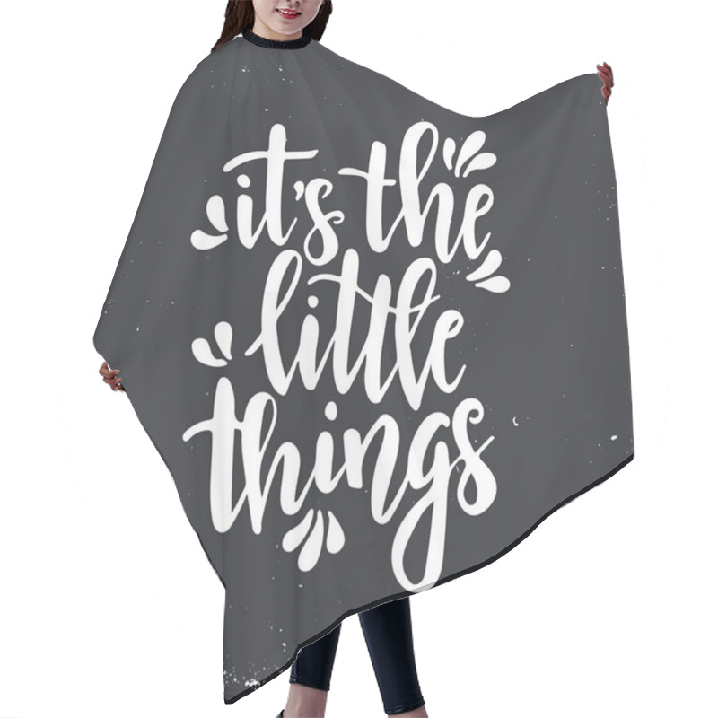 Personality  It Is The Little Things. Inspirational Vector Hand Drawn Typography Poster. T Shirt Calligraphic Design. Hair Cutting Cape