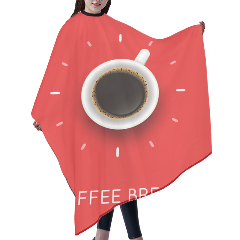 Personality  Vector Illustration With Coffee Cup Top View And Coffee Break Phrase. Creative Poster With Realistic Mug And Espresso For Cafe Design Hair Cutting Cape