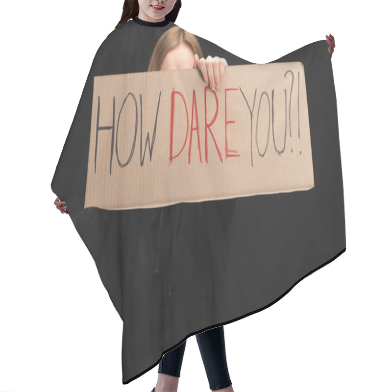 Personality  Cropped View Of Woman Holding Placard With How Dare You Lettering Isolated On Black, Global Warming Concept Hair Cutting Cape