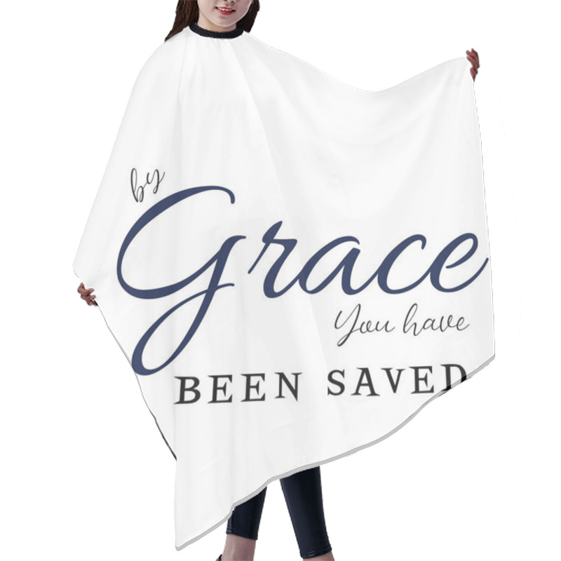 Personality  Christian Quote Design For Print - By Grace You Have Been Saved Hair Cutting Cape