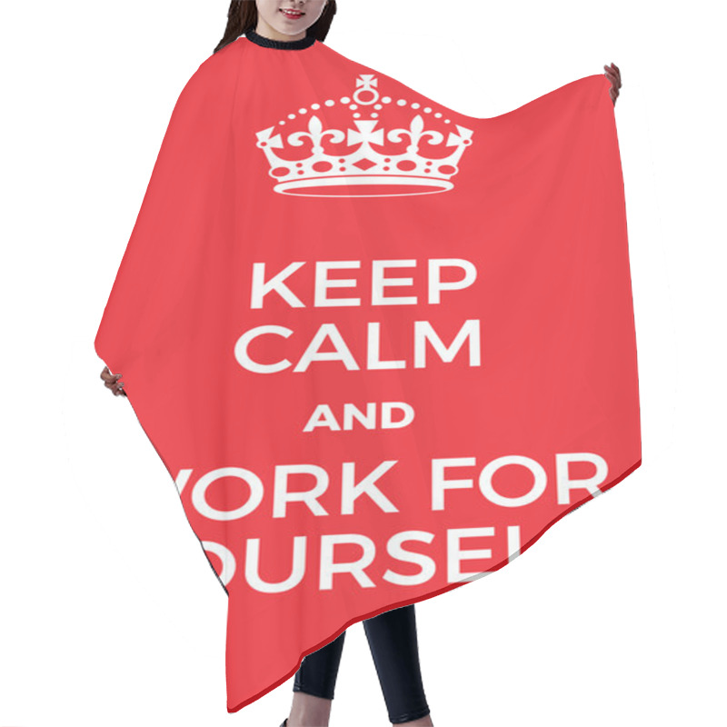 Personality  Keep Calm And Work For Yourself Poster Hair Cutting Cape