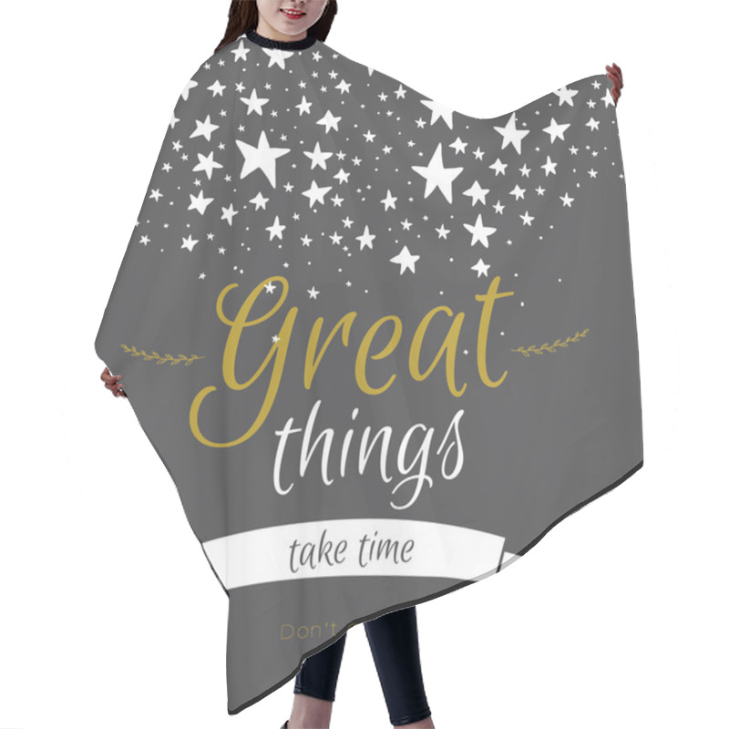 Personality  Great Things Take Time Hair Cutting Cape