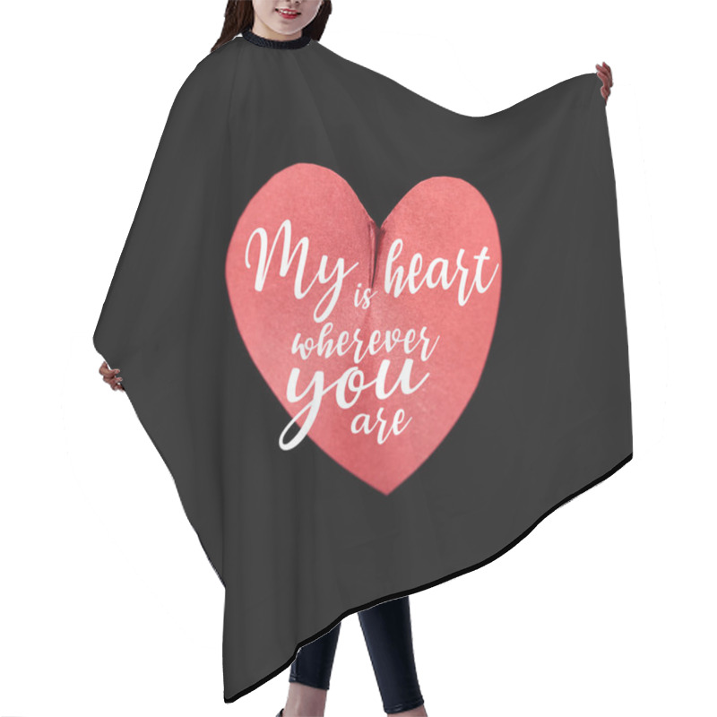 Personality  Top View Of Red Paper In Heart Shape Isolated On Black With My Heart Is Wherever You Are Illustration Hair Cutting Cape