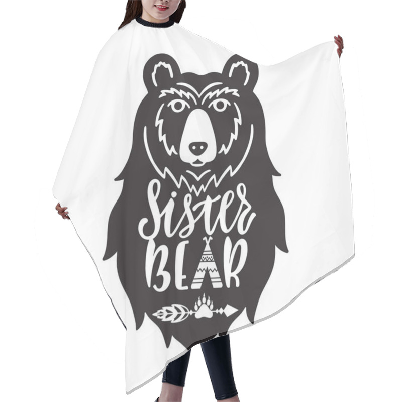 Personality  Sister Bear. Hand Drawn Typography Phrase With Bear Head, Teepee, Paw.  Hair Cutting Cape