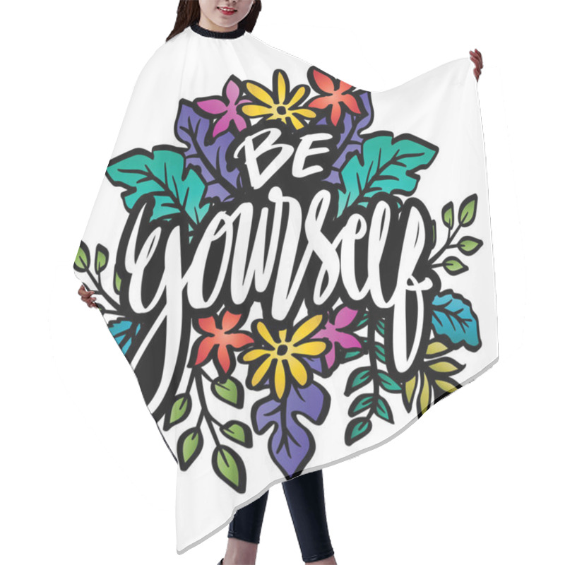 Personality  Be Yourself Lettering With Floral Ornament. Hair Cutting Cape