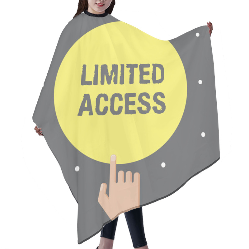 Personality  Conceptual Hand Writing Showing Limited Access. Business Photo Text Having Access Restricted To A Quite Small Number Of Points Hair Cutting Cape