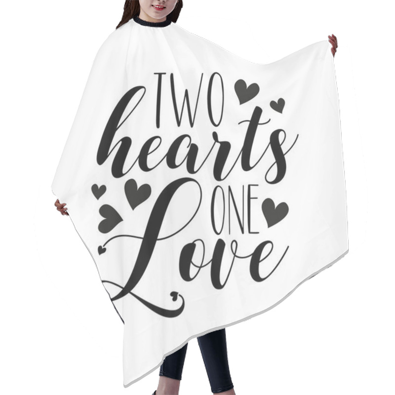 Personality  Two Hearts One Love-clligraphy With Hearts. Good For Greeting Card, Wedding Design, T Shirt Print, Home Decor. Hair Cutting Cape