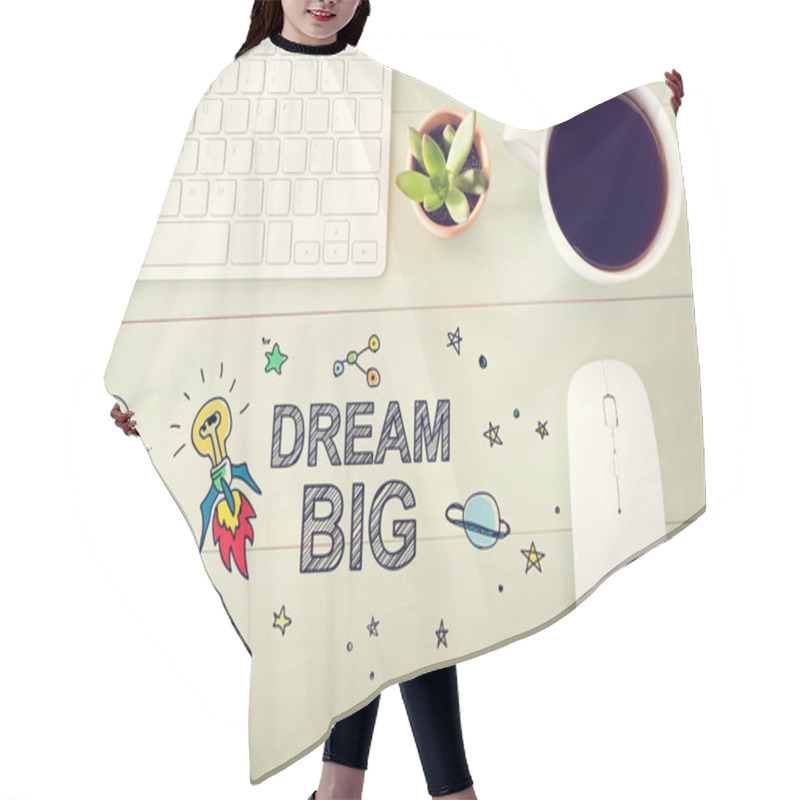 Personality  Dream Big Concept With Workstation Hair Cutting Cape