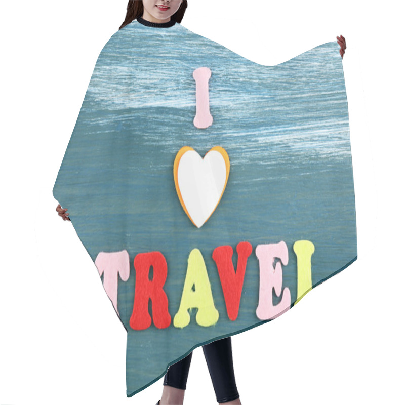 Personality  Inscription I Love Travel On Wooden Background Hair Cutting Cape