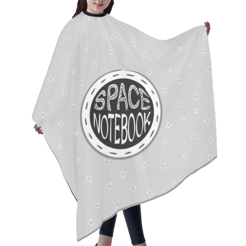 Personality  Cute Space Cover For Notebook. Vector Illustration.  Space School Theme. Porthole Whith Lettering. Seamless Star Pattern Hair Cutting Cape