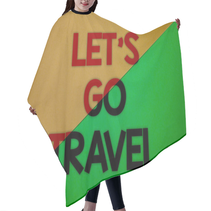 Personality  Text Sign Showing Let'S Go Travel. Conceptual Photo Going Away Travelling Asking Someone To Go Outside Trip Yellow Green Split Background Message Thoughts Important Information Hair Cutting Cape