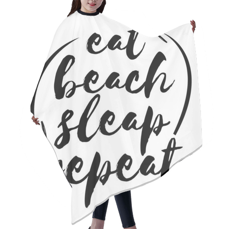 Personality  Eat Beach Sleep Repeat - Motivational Quotes. Hand Painted Brush Lettering With Arrows. Good For Scrap Booking, Posters, Textiles, Gifts, Travel Sets. Hair Cutting Cape