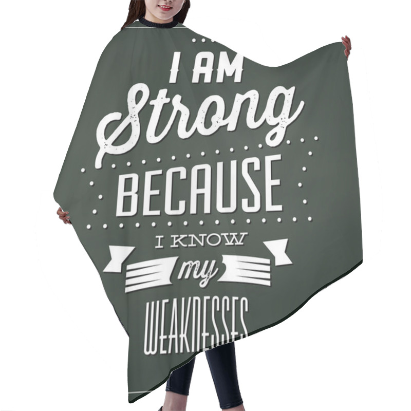 Personality  Quote Typographic Background - I Am Strong Because I Know My Weaknesses Hair Cutting Cape