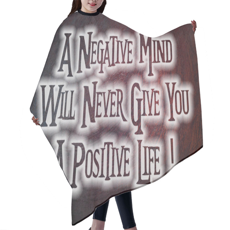 Personality  A Negative Mind Will Never Give You A Positive Life Concept Hair Cutting Cape