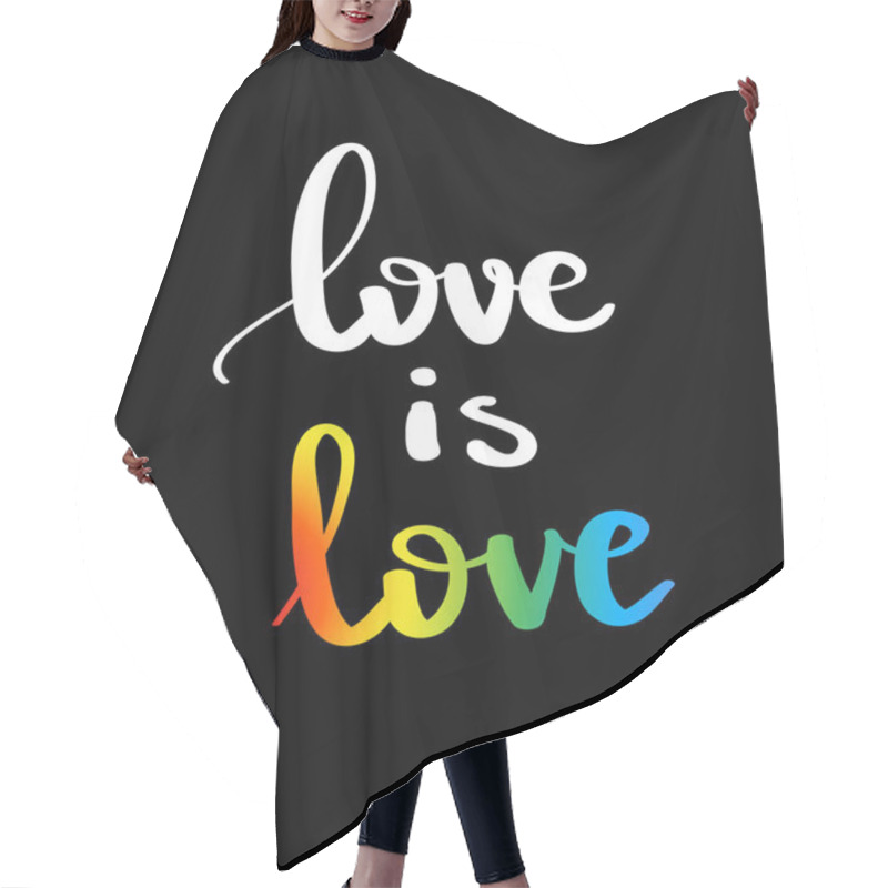 Personality  Love Is Love. Gay Pride Slogan With Hand Written Lettering. Inspirational LGBT Rights Concept Poster. Homosexuality Emblem. Multicolored Peace Flag Movement. Print Vector Design Hair Cutting Cape