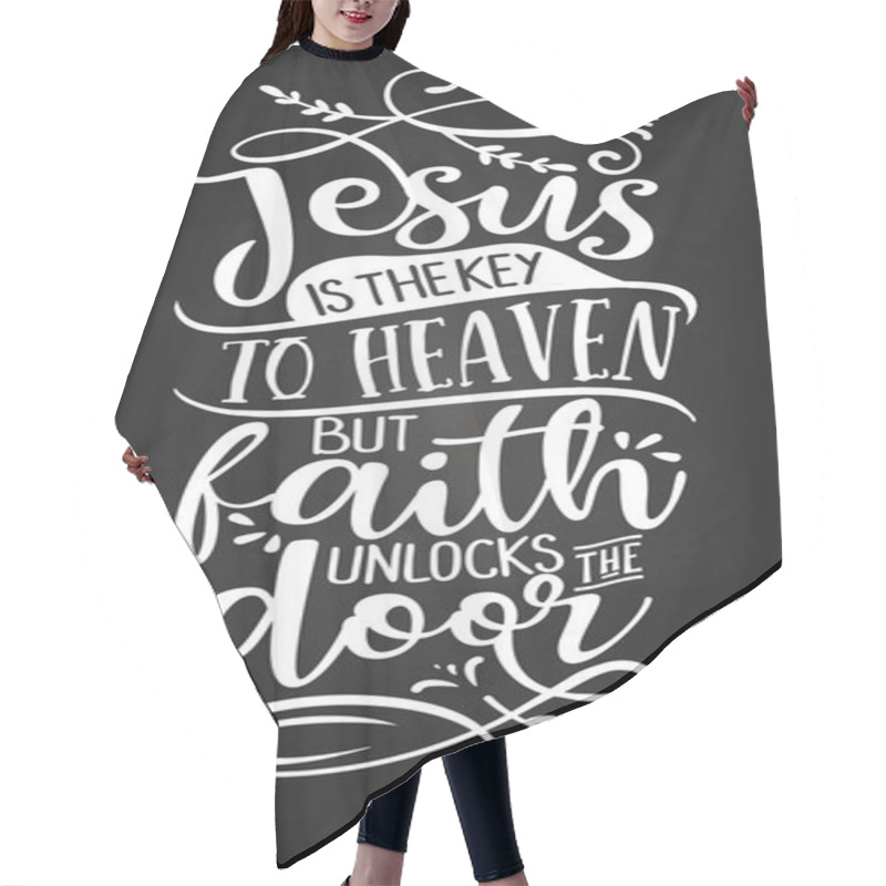 Personality  Jesus Is The Key To Heaven But Faith Unlocks The Door - Inspirational Blackboard Handwritten Quote, Lettering Message. Hand Drawn Phrase. Hair Cutting Cape