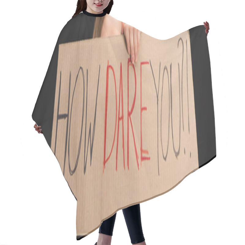 Personality  Panoramic View Of Woman Holding Placard With How Dare You Lettering Isolated On Black, Global Warming Concept Hair Cutting Cape