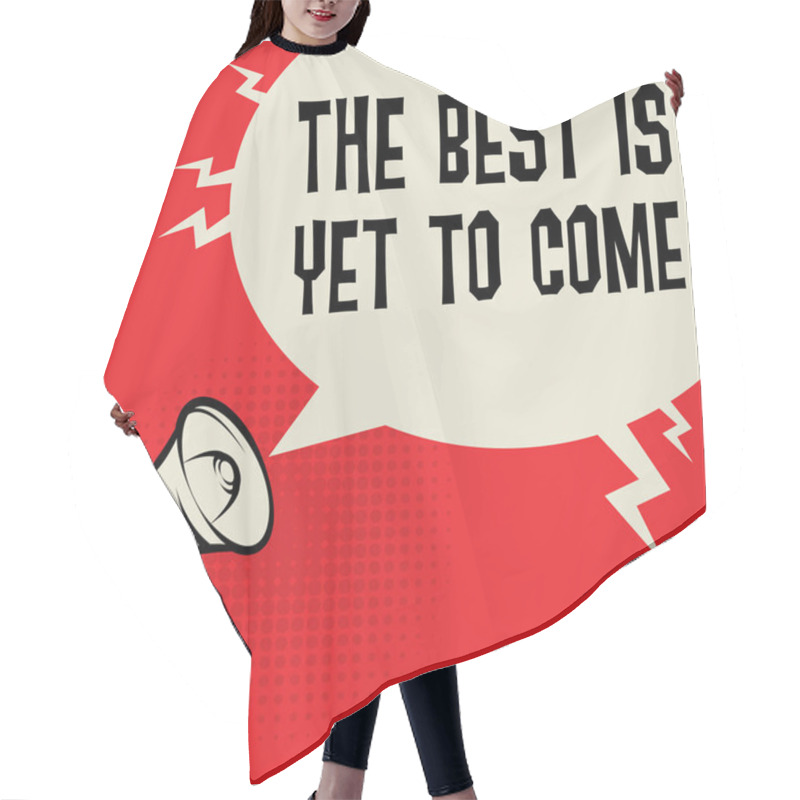 Personality  Megaphone Hand Business Concept With Text The Best Is Yet To Come, Vector Illustration Hair Cutting Cape