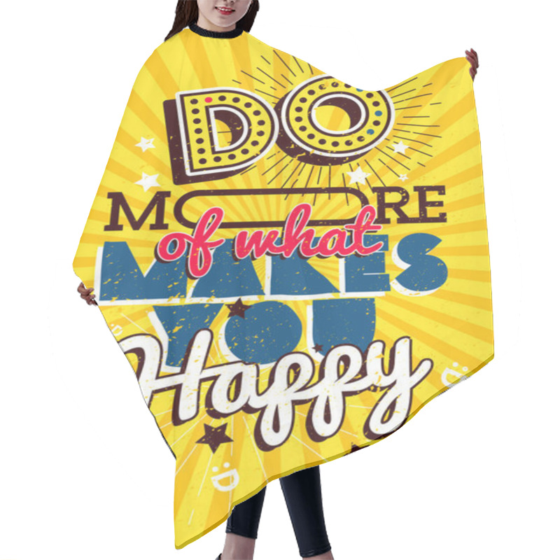 Personality  Motivational Typography Vector Poster, Do More Of What Makes You Happy Hair Cutting Cape