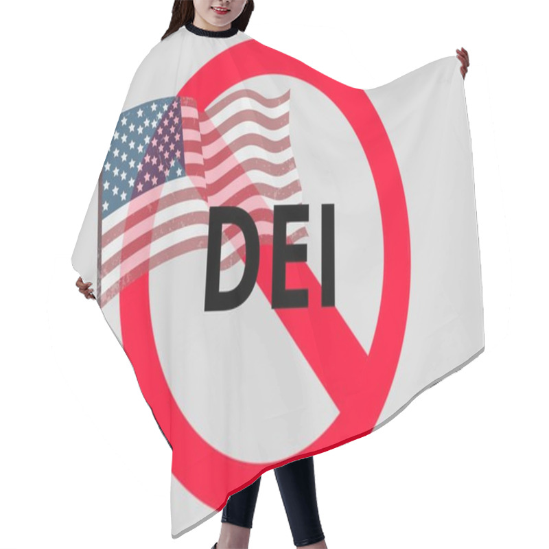 Personality  DEI Rollback Concept. Diversity, Equity And Inclusion Program Concept. Forbidden Sign With American Flag And The Words DEI Hair Cutting Cape