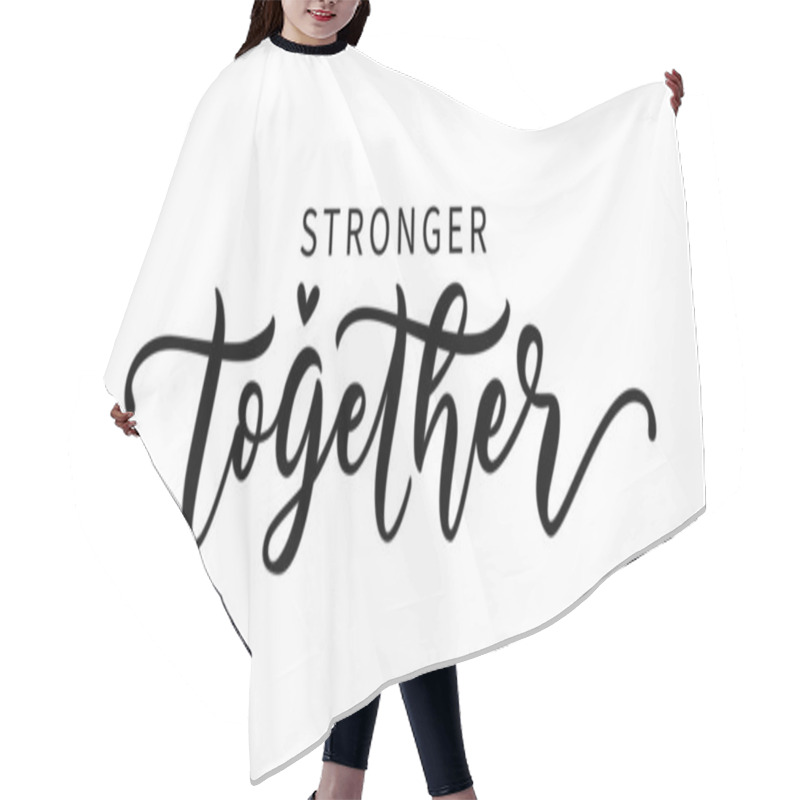 Personality  STRONGER TOGETHER. Moivation Quote. Together We Are Strong. Vector Illustration Hair Cutting Cape