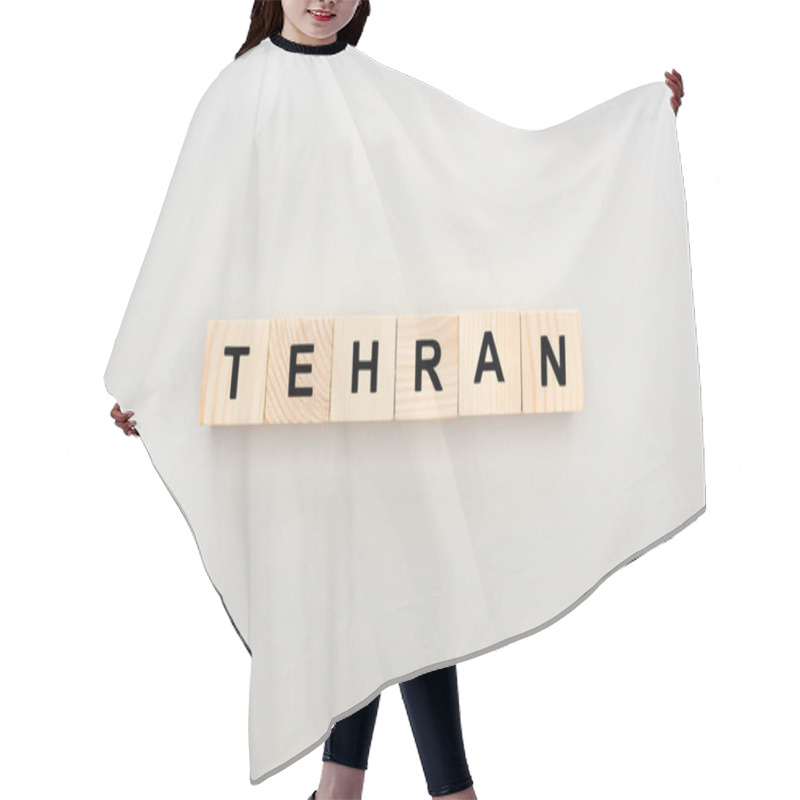 Personality  Top View Of Wooden Blocks With Tehran Lettering On White Background Hair Cutting Cape