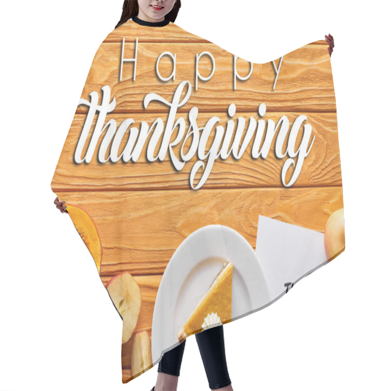 Personality  Top View Of Pumpkin Pie, Ripe Apples And Thank You Card On Wooden Table With Happy Thanksgiving Illustration Hair Cutting Cape