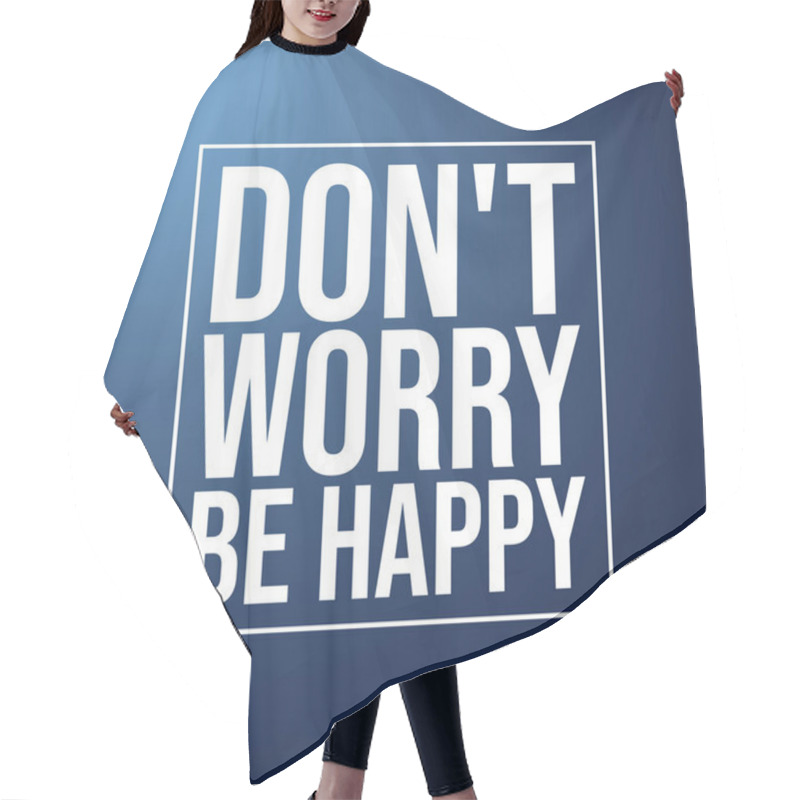 Personality  Don't Worry Be Happy . Life Quote With Modern Background Vector Illustration Hair Cutting Cape