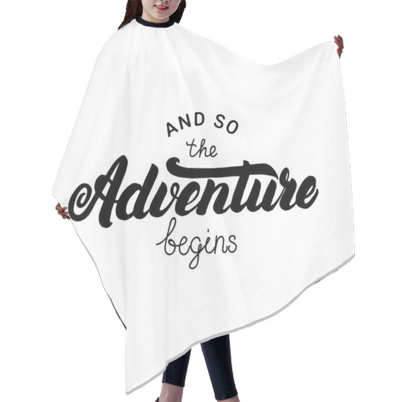 Personality  And So The Adventure Begins Hand Written Lettering For Card, Poster. Hair Cutting Cape