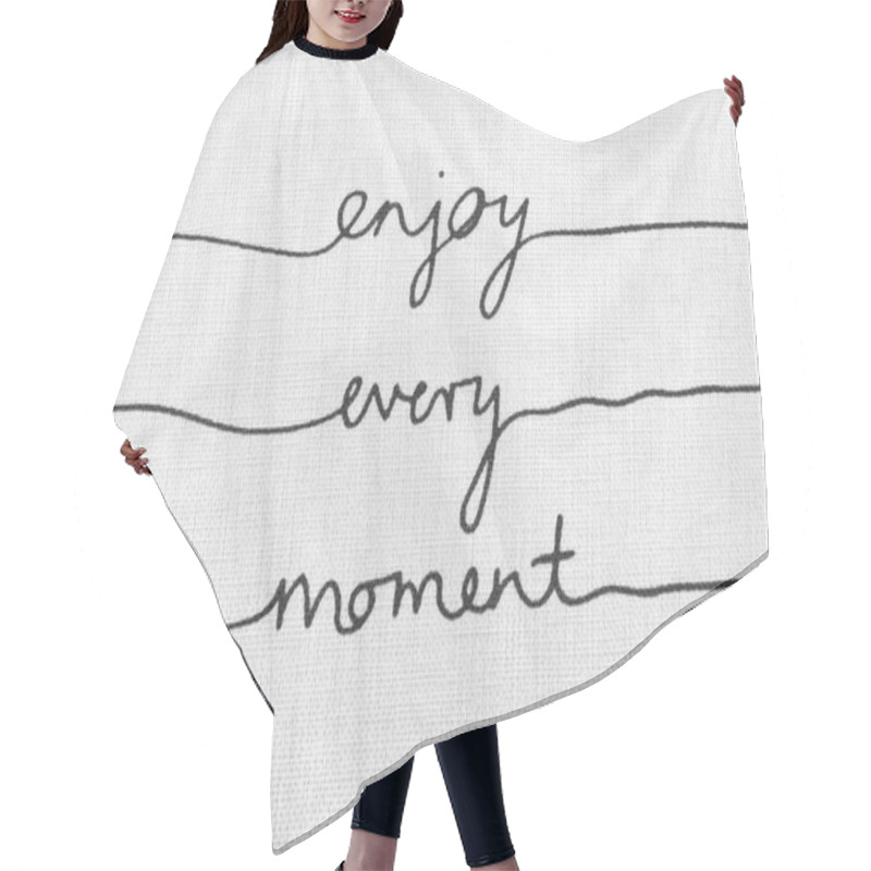 Personality  White Canvas Texture With Text Enjoy Every Moment Life Quotes Hair Cutting Cape