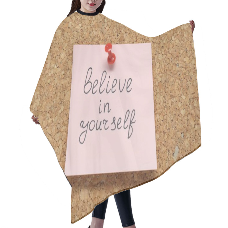 Personality  Note With Phrase Believe In Yourself Pinned On Corkboard. Motivational Quote Hair Cutting Cape