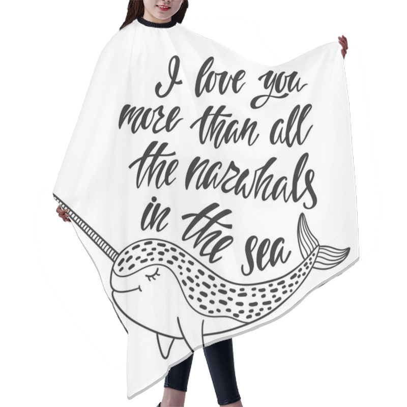 Personality  I Love You More Than All The Narwhals In The Sea. Hair Cutting Cape