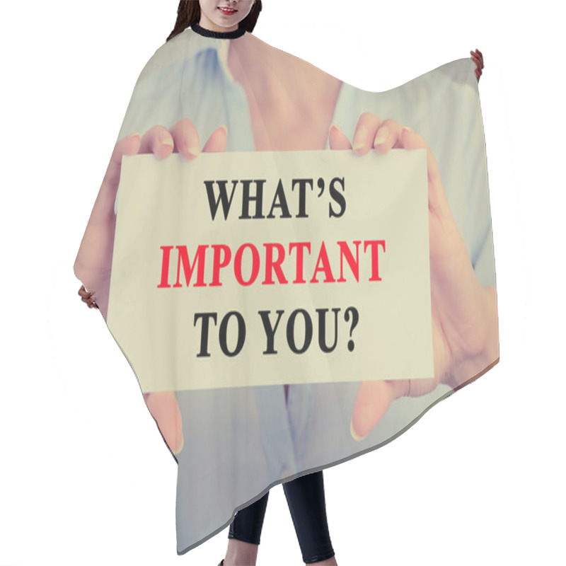 Personality  Businesswoman Hands Holding Sign With What Is Important To You ? Question Hair Cutting Cape