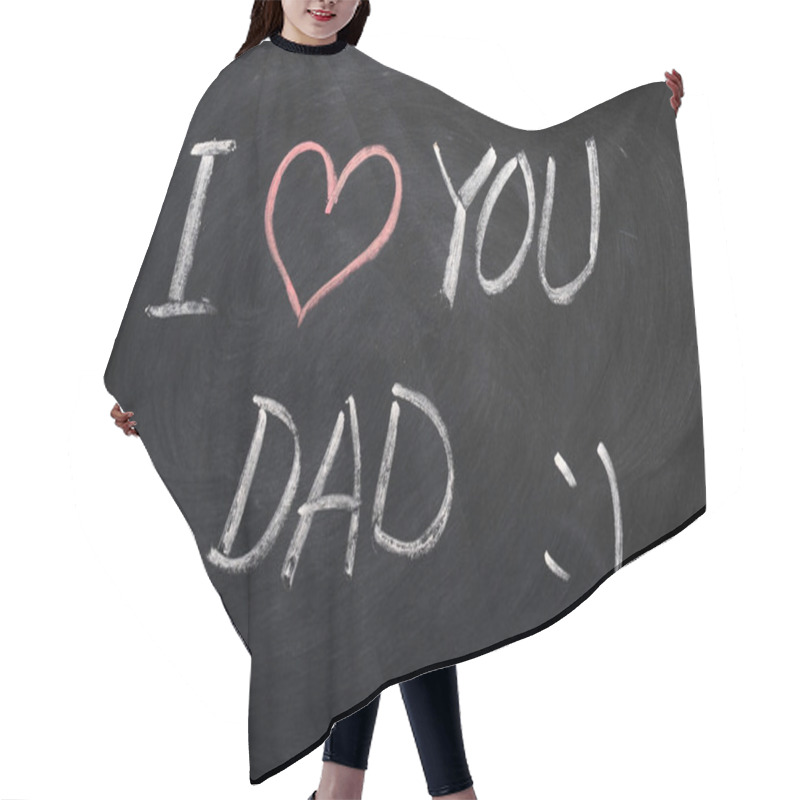 Personality  I Love You Dad - Text Written On A Blackboard Hair Cutting Cape