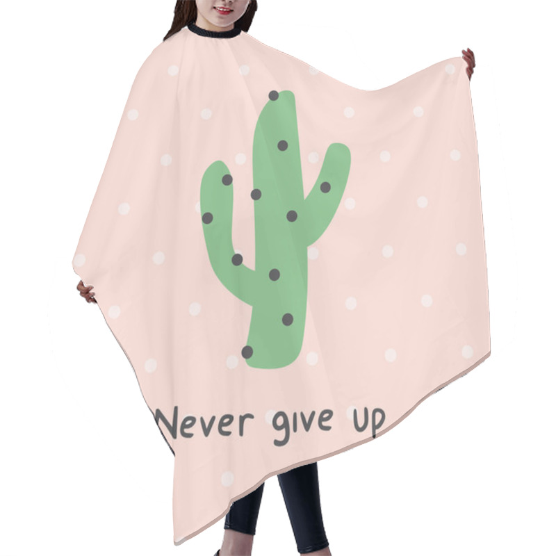 Personality  Never Give Up Cute Cactus Polka Dots Print. A Playful, Modern, And Flexible Print For Brand Who Has Cute And Fun Style. Happy, Bright, And Magical Mood. Hair Cutting Cape