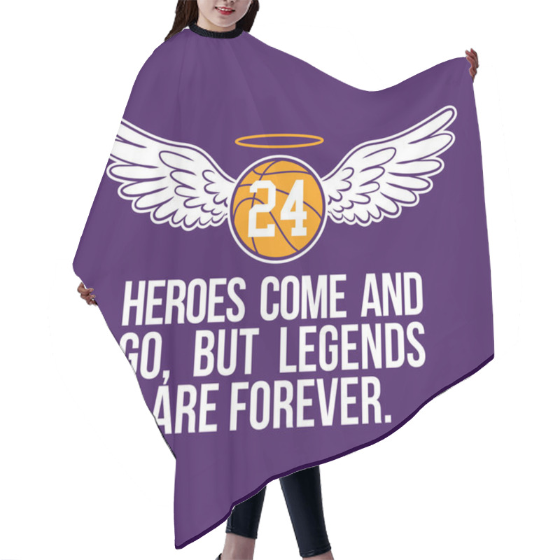 Personality  R.I.P. Kobe Bryant - Basketball With Angel Wings And Glory. Heroes Come And Go, But Legends Are Forever. Hair Cutting Cape