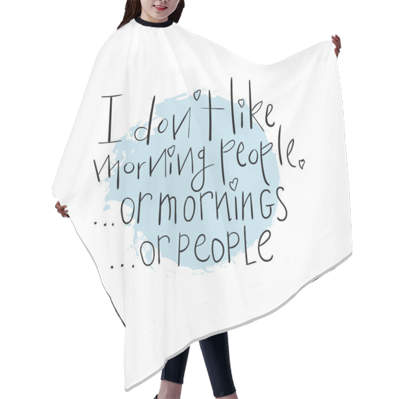 Personality  Calligraphy. Lettering . I Don't Like Morning People. Funny Hair Cutting Cape