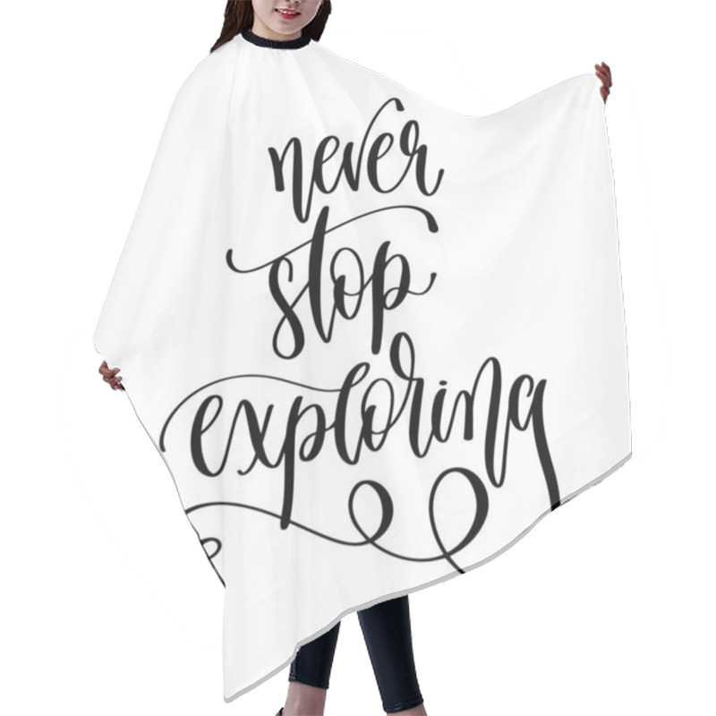 Personality  Never Stop Exploring - Hand Lettering Inscription Text Motivation And Inspiration Hair Cutting Cape