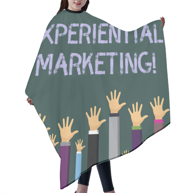 Personality  Writing Note Showing Experiential Marketing. Business Photo Showcasing Marketing Strategy That Directly Engages Consumers Businessmen Hands Raising Up Above The Head, Palm In Front. Hair Cutting Cape