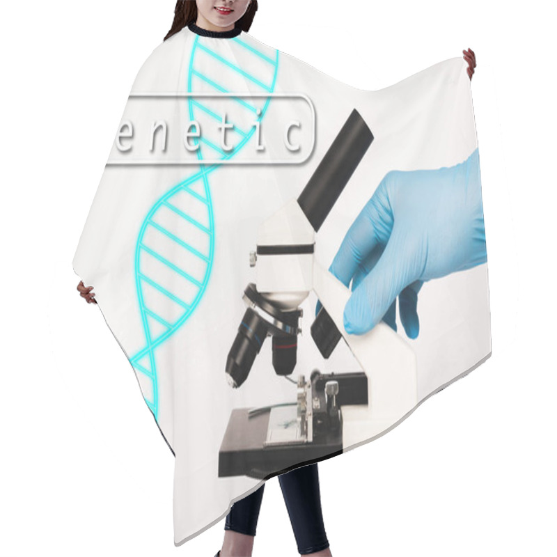 Personality  Cropped View Of Scientist In Latex Glove Touching Microscope Near Genetic Lettering On White  Hair Cutting Cape