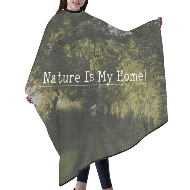 Personality  Beautiful Green Tree Branches With Leaves And Forest With Road, Text: Nature Is MyHome Hair Cutting Cape