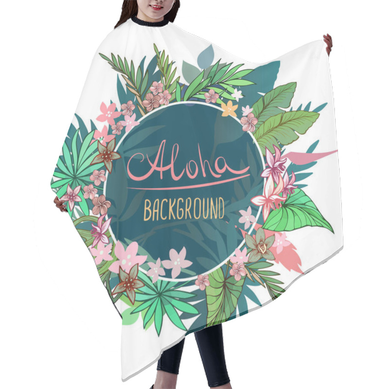 Personality  Summer Tropical Background With Exotic Palm Leaves, Plants And Inscription - Aloha. Vector Floral Background. Hair Cutting Cape