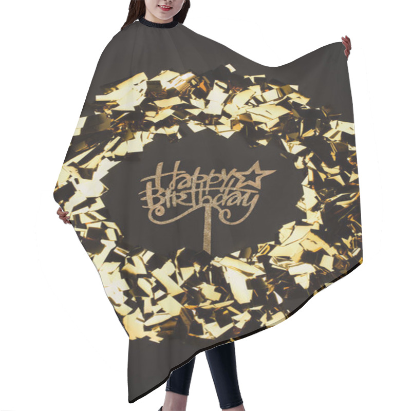 Personality  Top View Of Happy Birthday Sign And Golden Confetti Isolated On Black Hair Cutting Cape