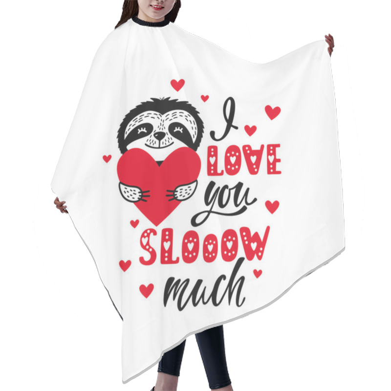 Personality  I Love You Slow Much - Romantic Quote With Cute Sloth And Heart. Valentine's Day Greeting Card. Hair Cutting Cape