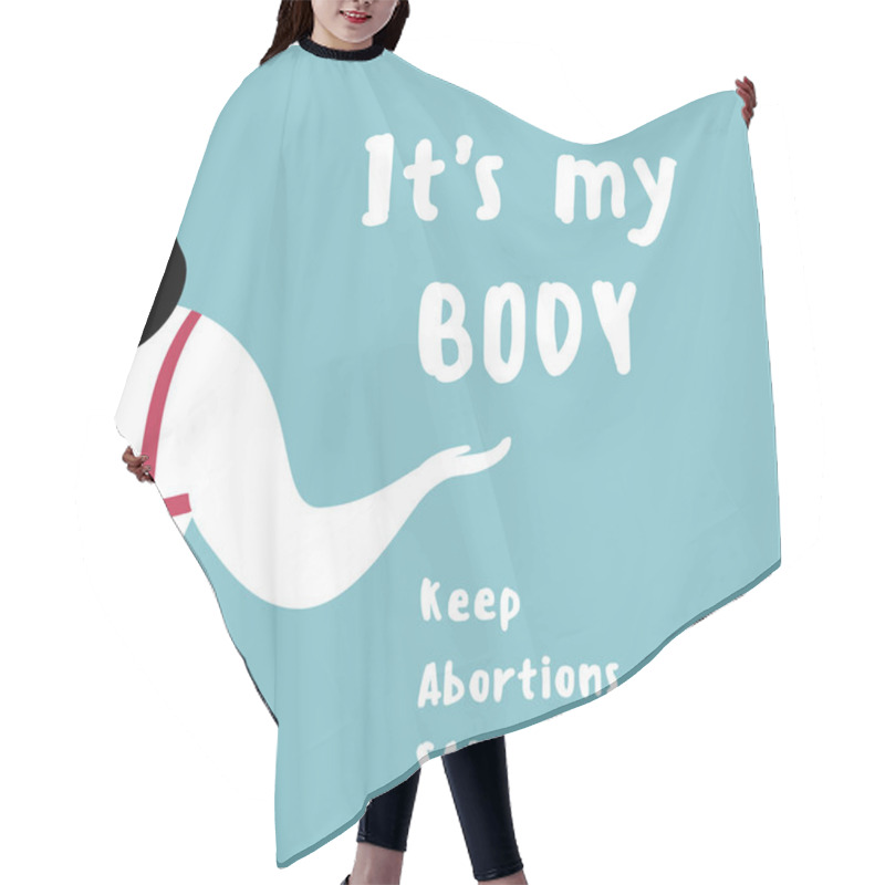 Personality  Woman. Free Choice, Abortion Concept. Its My Body Hair Cutting Cape